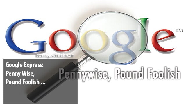 Google Express: Penny Wise, Pound Foolish