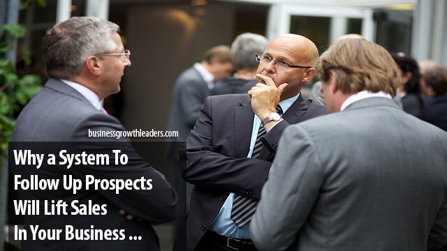 Why a System to Follow Up Prospects Will Lift Sales in Your Business 1